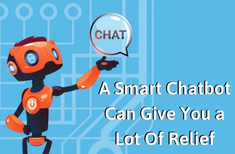 a-smart-chatbot-can-give-you-a-lot-Of-relief