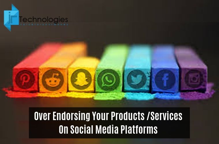 over-endorsing-your-products-services-on-social-media-platforms